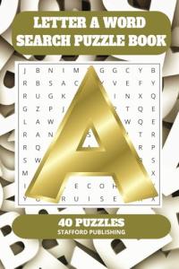 Letter A Word Search Puzzle Book: 6x9 inches (15.24 × 22.86 cm) | 81 Pages | 40 Puzzles | 9 Words Per Page | Give the Brain a Gentle Workout Whilst Relaxing at the Same Time