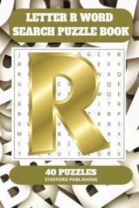 Letter R Word Search Puzzle Book: 6x9 inches (15.24 × 22.86 cm) | 81 Pages | 40 Puzzles | 9 Words Per Page | Give the Brain a Gentle Workout Whilst Relaxing at the Same Time