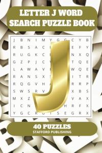 Letter J Word Search Puzzle Book: 6x9 inches (15.24 × 22.86 cm) | 81 Pages | 40 Puzzles | 9 Words Per Page | Give the Brain a Gentle Workout Whilst Relaxing at the Same Time