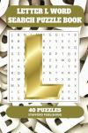 Letter L Word Search Puzzle Book: 6x9 inches (15.24 × 22.86 cm) | 81 Pages | 40 Puzzles | 9 Words Per Page | Give the Brain a Gentle Workout Whilst Relaxing at the Same Time