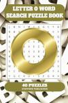 Letter O Word Search Puzzle Book: 6x9 inches (15.24 × 22.86 cm) | 81 Pages | 40 Puzzles | 9 Words Per Page | Give the Brain a Gentle Workout Whilst Relaxing at the Same Time