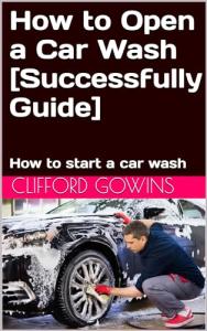 How to Open a Car Wash [Successfully Guide]: How to start a car wash