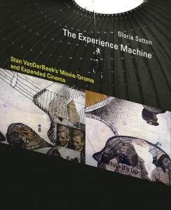 The Experience Machine: Stan VanDerBeek's Movie-Drome and Expanded Cinema (Leonardo)