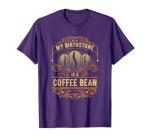 My Birthstone Is A Coffee Bean T-Shirt