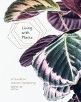 Living with Plants: A Guide to Indoor Gardening