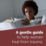Healing the Trauma of Abuse: A Women's Workbook