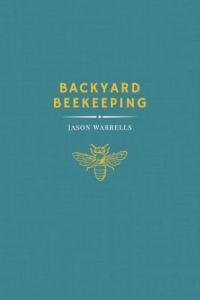 BACKYARD BEEKEEPING FOR BEGINNERS: From Your Garden to Pro Beekeeper-Mastering the Art of Beehive Management and Learning Essential Tips and Techniques for Successful,Bountiful Honey Harvests.