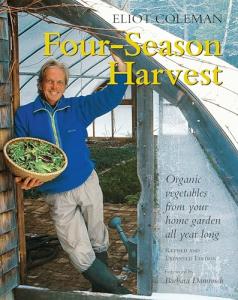 Four-Season Harvest: Organic Vegetables from Your Home Garden All Year Long, 2nd Edition
