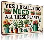 Bestylez Garden Gifts I Really Need All These Plants Vintage Gardening Signs for Home Garden Greenhouse Living Room Bedroom Yard Outdoor Decor 8X12 Inch (3362)