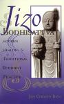 Jizo Bodhisattva: Modern Healing & Traditional Buddhist Practice