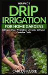 HerbPro’s Drip Irrigation for Home Gardens: Efficient Plant Hydration Methods Without Complex Tools