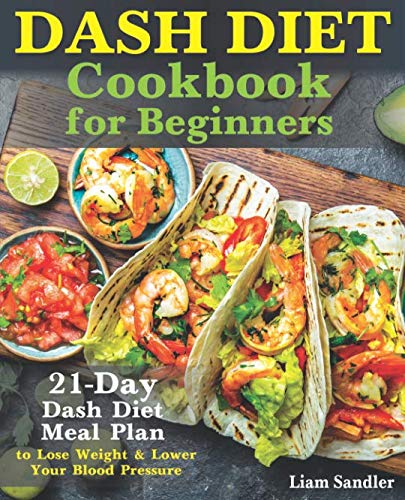 Beginner's DASH Diet Cookbook & 21-Day Meal Plan