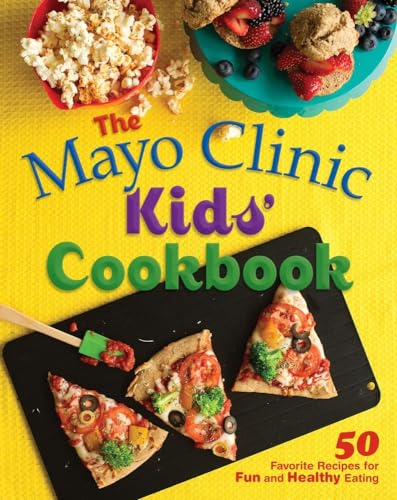 Mayo Clinic Kids' Cookbook: 50 Fun, Healthy Recipes