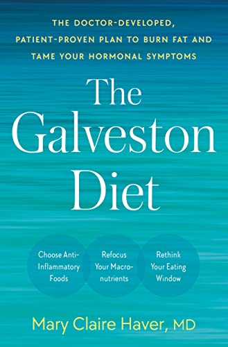 Doctor-Developed Galveston Diet: Burn Fat, Tame Hormonal Symptoms