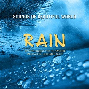 Rain Sounds for Relaxation, Meditation, and Sleep