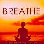 Calm Yoga Music for Meditation and Relaxation