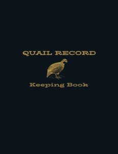 Quail Record Keeping Book: Quail Keeping Log Book for Quail Farmers to Track Flock Info, Egg Production, Income/Expenses, Health Records, Coop Maintenance and Feed History, Quail Keepers Journal
