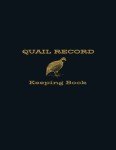 Quail Record Keeping Book: Quail Keeping Log Book for Quail Farmers to Track Flock Info, Egg Production, Income/Expenses, Health Records, Coop Maintenance and Feed History, Quail Keepers Journal