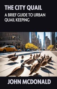 The City Quail: A brief guide to urban quail keeping (Simple guides from The Urban Farmer)