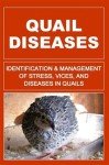 Quail Diseases : Identification and Management of Stress, Vices, and Diseases...