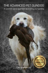 The Advanced Pet Gundog: A common sense approach to training your gundog (The Pet Gundog)