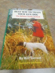 Best Way to Train Your Gun Dog : The Delmar Smith Method by Bill Tarrant, 1977
