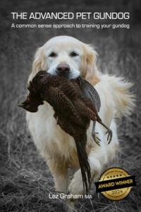 The Advanced Pet Gundog: A common sense approach to training your gundog (The Pet Gundog)