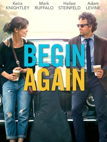 Begin Again - Romantic Musical Film to Rent