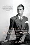 Balenciaga: His Workrooms and World by Mary Blume