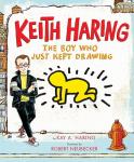Keith Haring: The Boy Who Just Kept Drawing , Haring, Kay ,