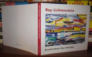 Hickey, Dave; Lichtenstein, Roy ROY LICHTENSTEIN : BRUSHSTROKES : Four Decades