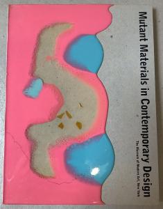 Mutant Materials in Contemporary Design by Paola Antonelli; Pesce MoMA 1995