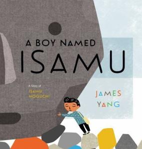 Boy Named Isamu: Isamu Noguchi's Story