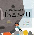 Boy Named Isamu: Isamu Noguchi's Story