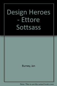 Design Heroes: ETTORE SOTTSASS By Jan Burney