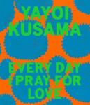 Yayoi Kusama: I Pray for Love
