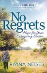 No Regrets Hope for Your Caregiving Season Caregivers Book