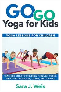 Fun Yoga Lessons for Kids: Go Go Yoga