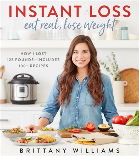 Instant Loss: 125-Pound Weight Loss & 100+ Recipes