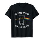 Funny Wish You Were Beer T-Shirt