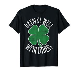 Drinks Well With Others St. Patrick's Day Drunk Beer Funny T-Shirt