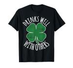 Drinks Well With Others St. Patrick's Day Drunk Beer Funny T-Shirt