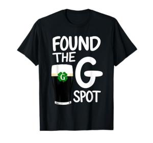 Found The G Spot Funny St Patricks Beer T-Shirt