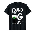 Found The G Spot Funny St Patricks Beer T-Shirt
