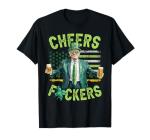 Cheers Fuckers St Patricks Day Funny Beer Drinking Trump T-Shirt