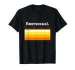 BeerSexual,Funny Biertrinker T-Shirt