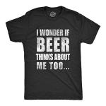 Mens I Wonder If Beer Thinks About Me Too Funny Sarcastic Drinking Tee Funny T Shirts Saint Patrick's Day Apparel for Men Cool Beer Short Sleeve Novelty Black XL