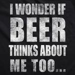 Mens I Wonder If Beer Thinks About Me Too Funny Sarcastic Drinking Tee Funny T Shirts Saint Patrick's Day Apparel for Men Cool Beer Short Sleeve Novelty Black XL