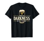 Hello Darkness My Old Friend Irish Beer St. Patrick's Day T-Shirt