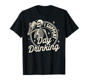 Beer Lover Drinking Party Skeleton I Support Day Drinking T-Shirt
